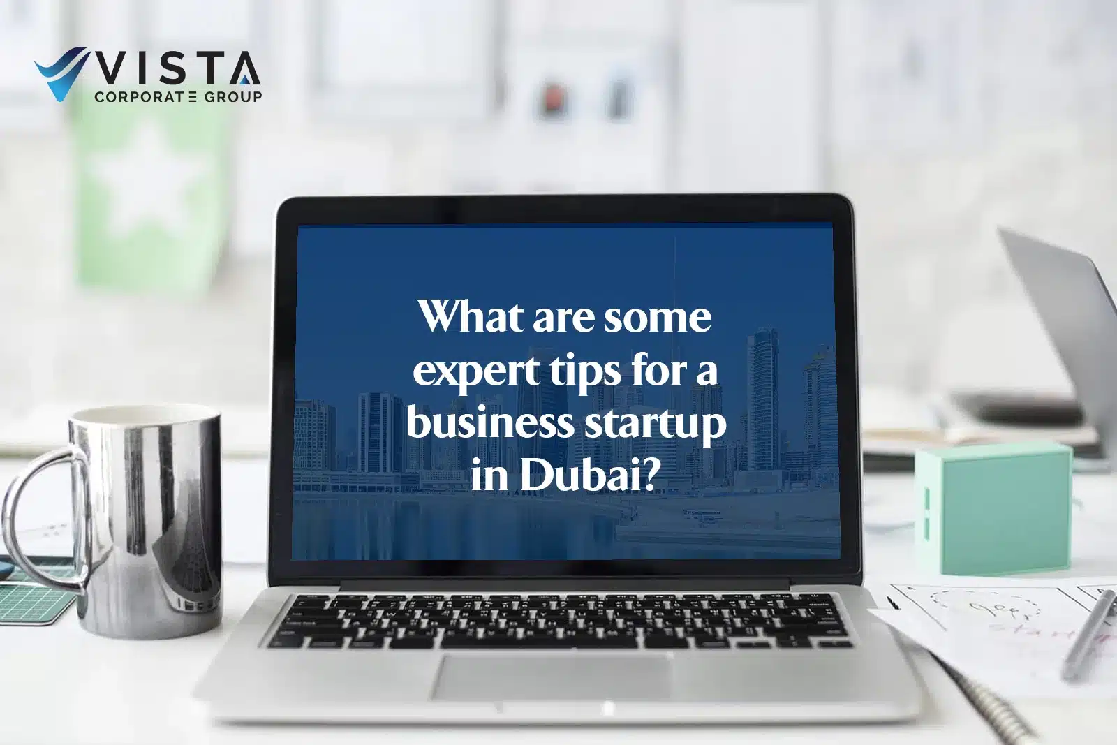 Expert Tips for a Business Startup in Dubai
