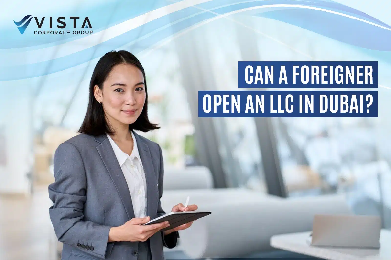 Can a Foreigner Open an LLC in Dubai