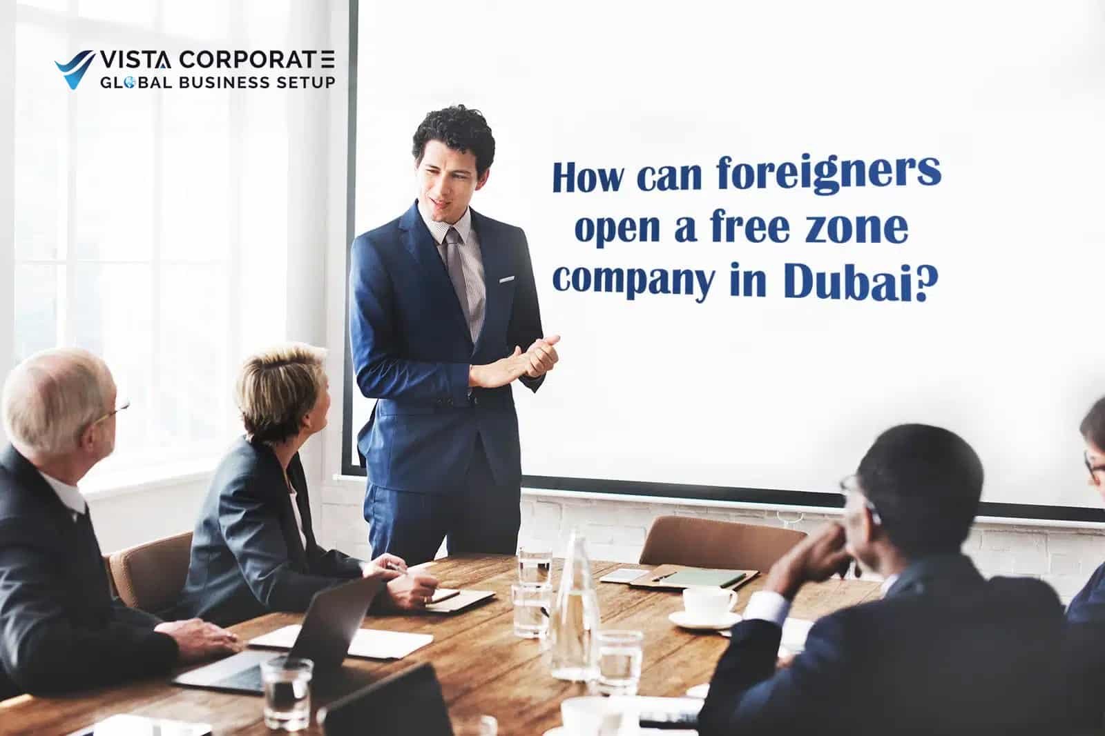 can foreigners open a free zone company in Dubai