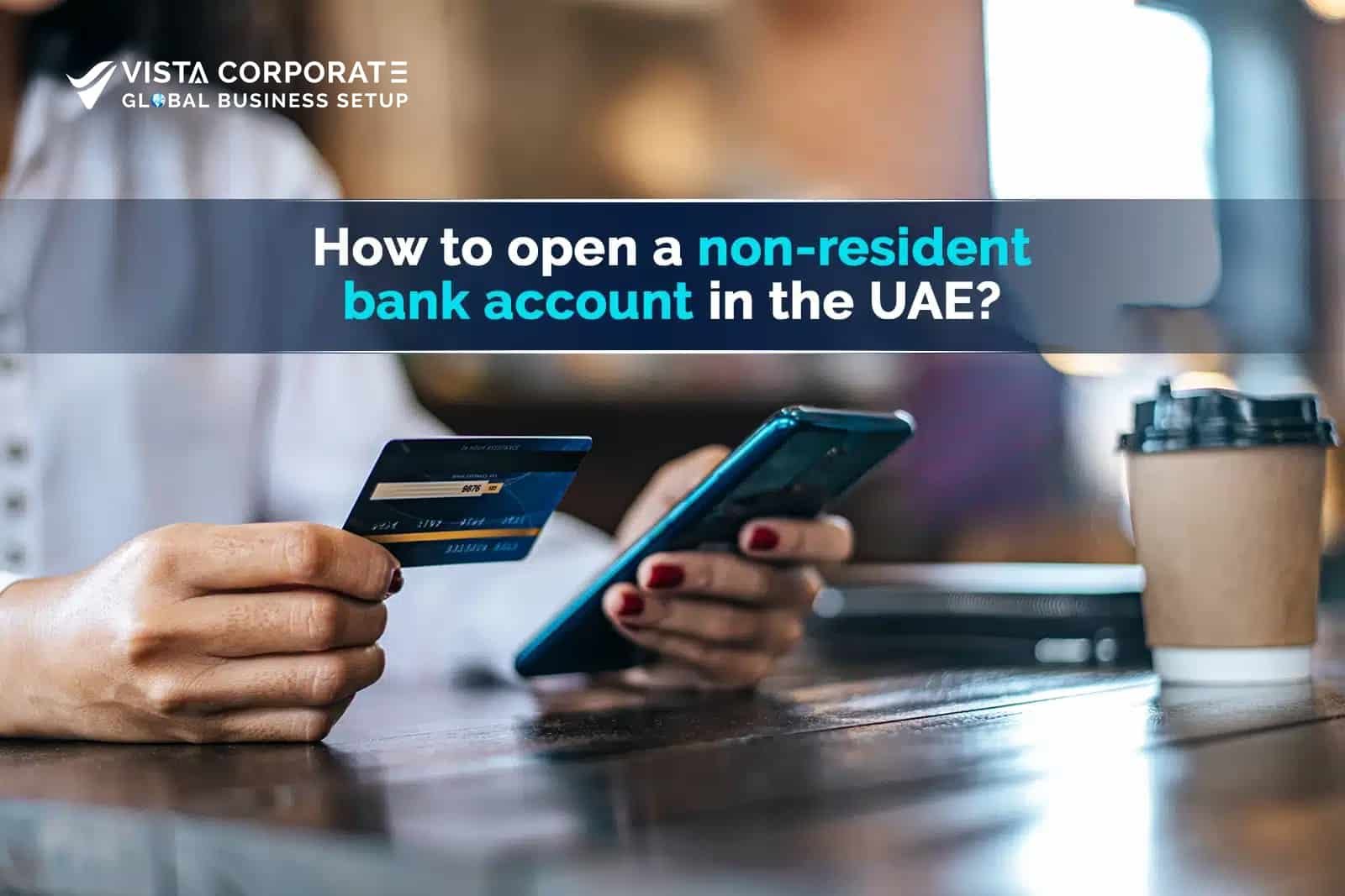 Open a Non-Resident Bank Account in the UAE