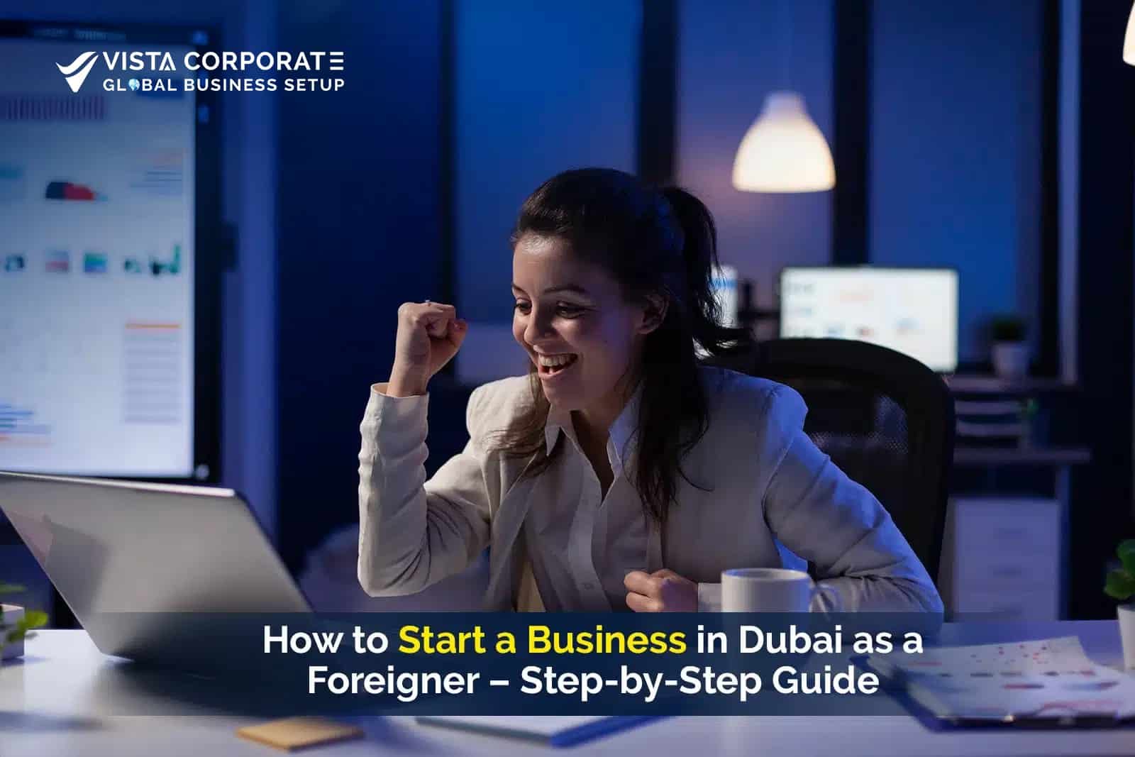 Start a Business in Dubai as a Foreigner