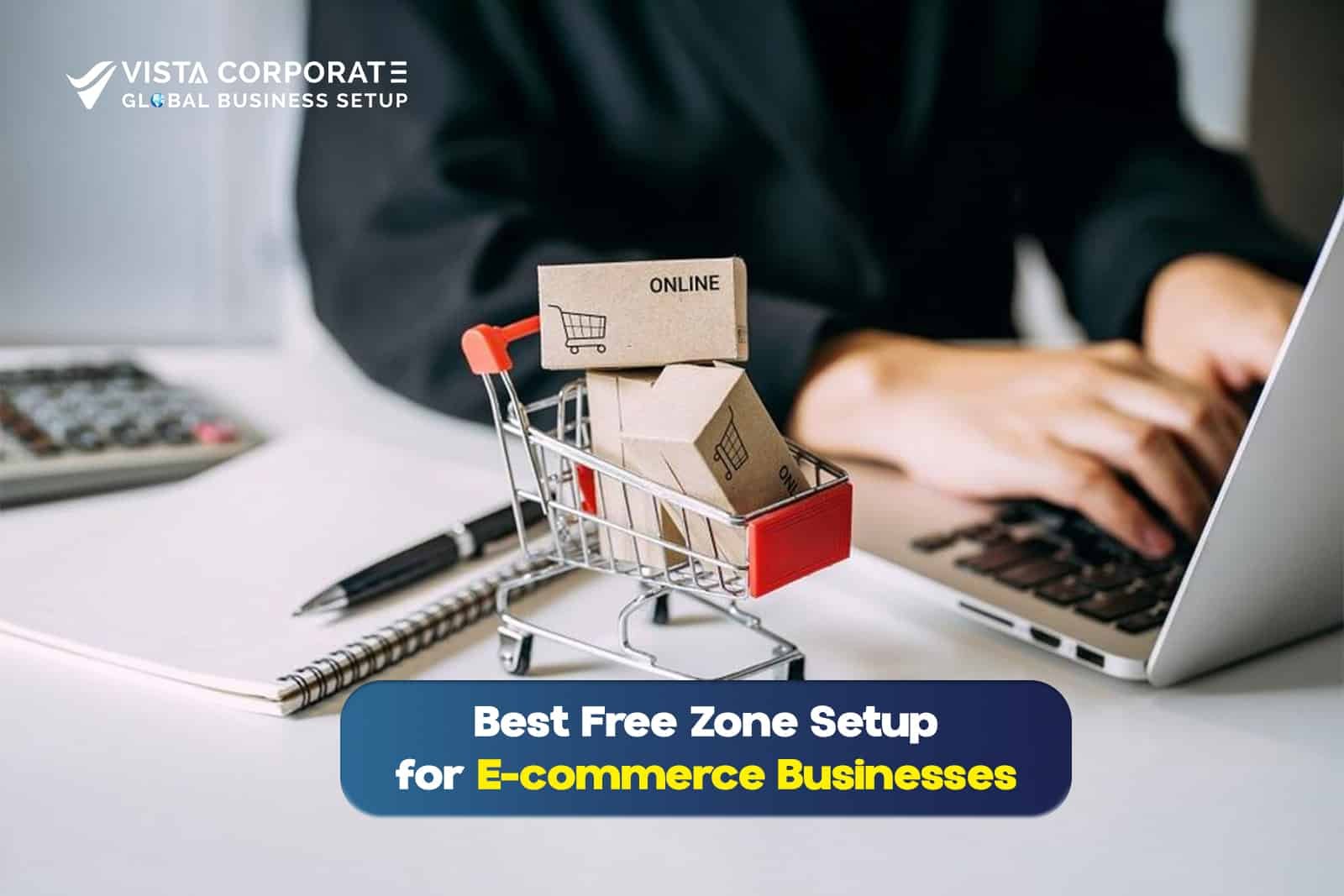 Free Zone Setup for E-commerce Businesses